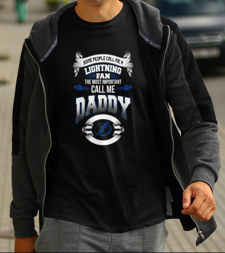 Some People Call Me A Lightning Fan The Most Important Call Me Daddy T-Shirt