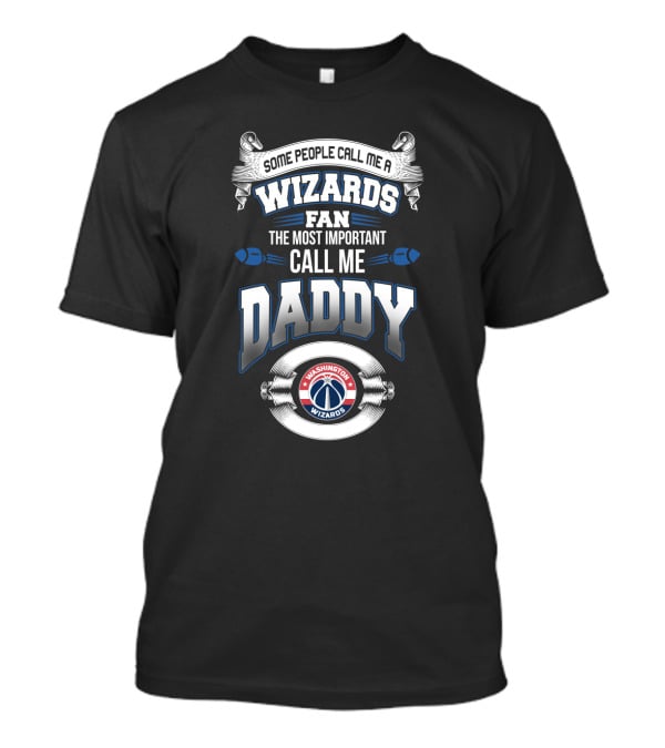 Washington Wizards Fan Some People Call Me Daddy Father's Day T-Shirt
