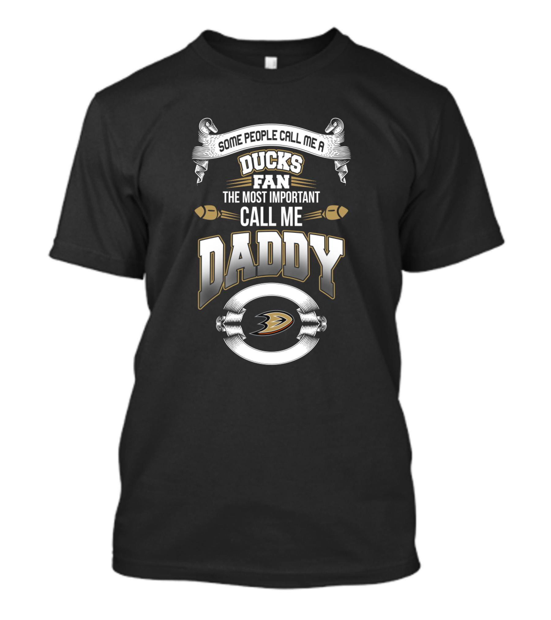 Some People Call Me A Ducks Fan The Most Important Call Me Daddy Anaheim Ducks T-Shirt