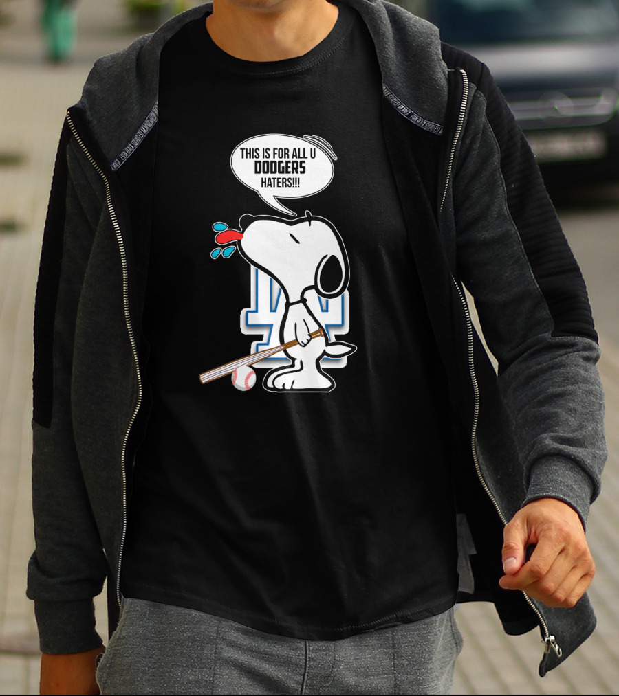 Snoopy Cheering Los Angeles Dodgers With Bold Message For Dodgers Haters T-Shirt