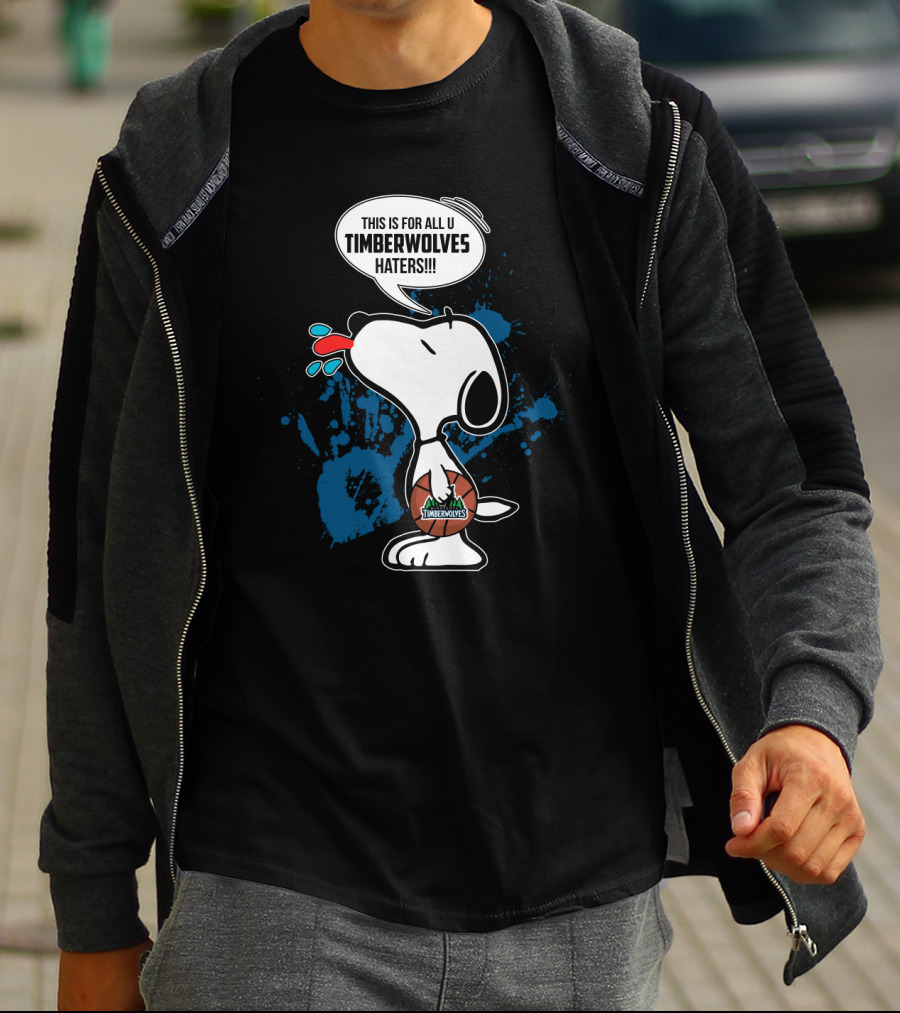 Snoopy This Is For All U Timberwolves Haters Minnesota Timberwolves Fans T-Shirt