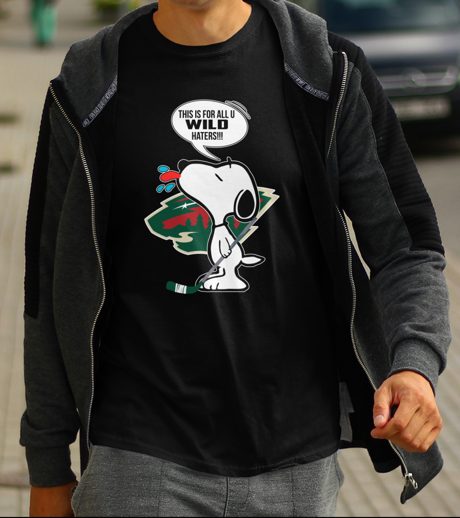 Snoopy Cartoon With Minnesota Wild Hockey Fans Message For All U Wild Haters T-Shirt