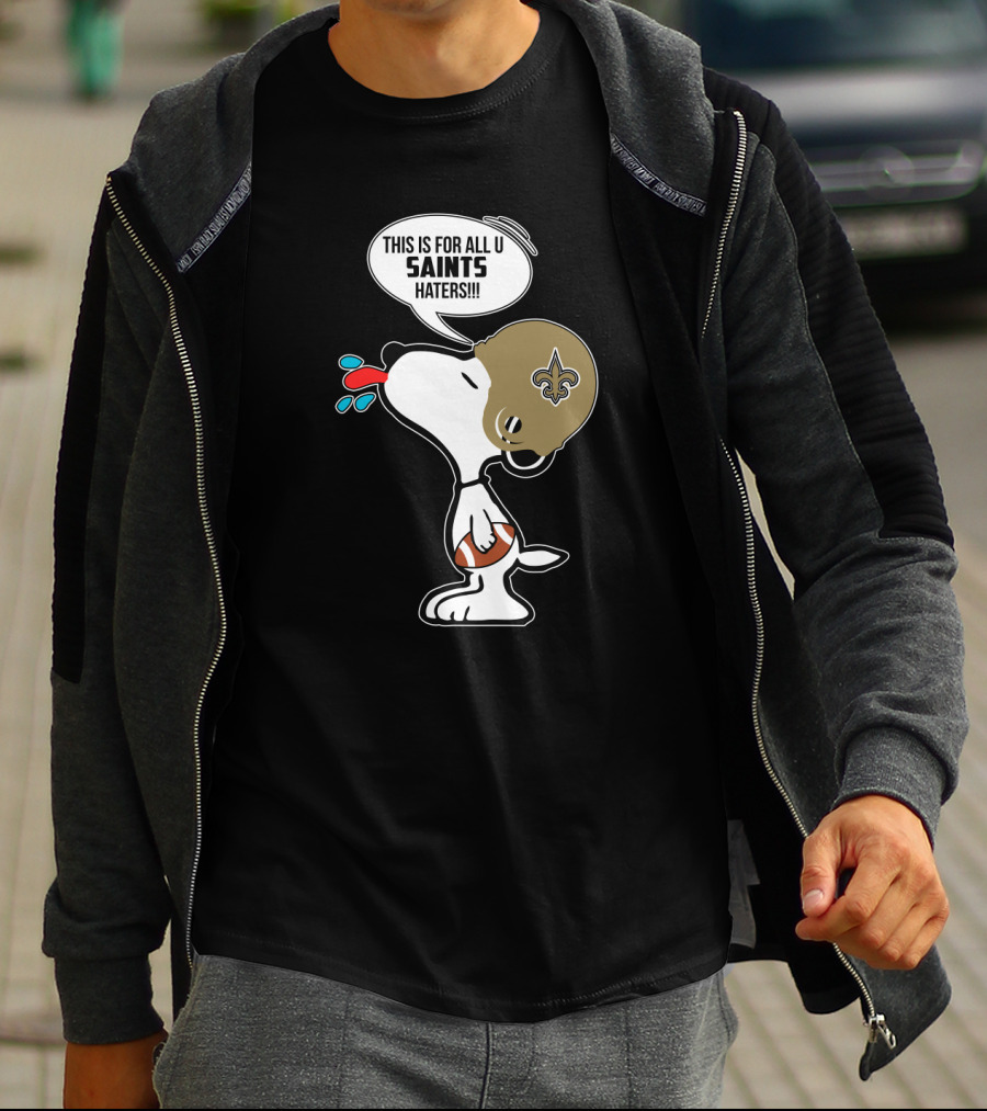 Snoopy This Is For All You New Orleans Saints Haters Football T-Shirt