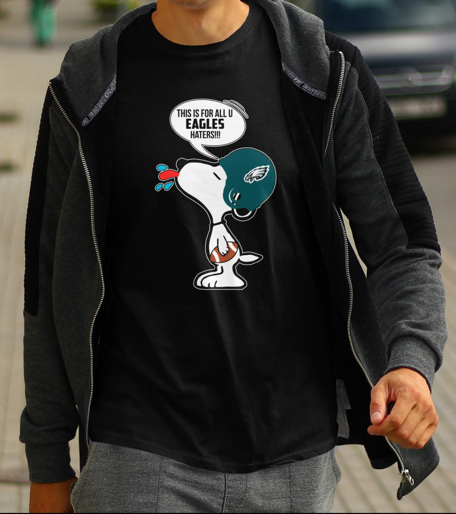 Snoopy This Is For All U Eagles Haters Philadelphia Eagles Fans T-Shirt