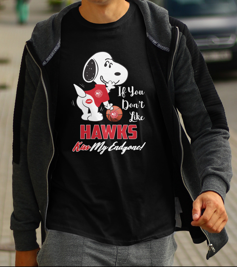 If You Don't Like Hawks Kiss My Endzone Snoopy And Atlanta Basketball Fans T-Shirt