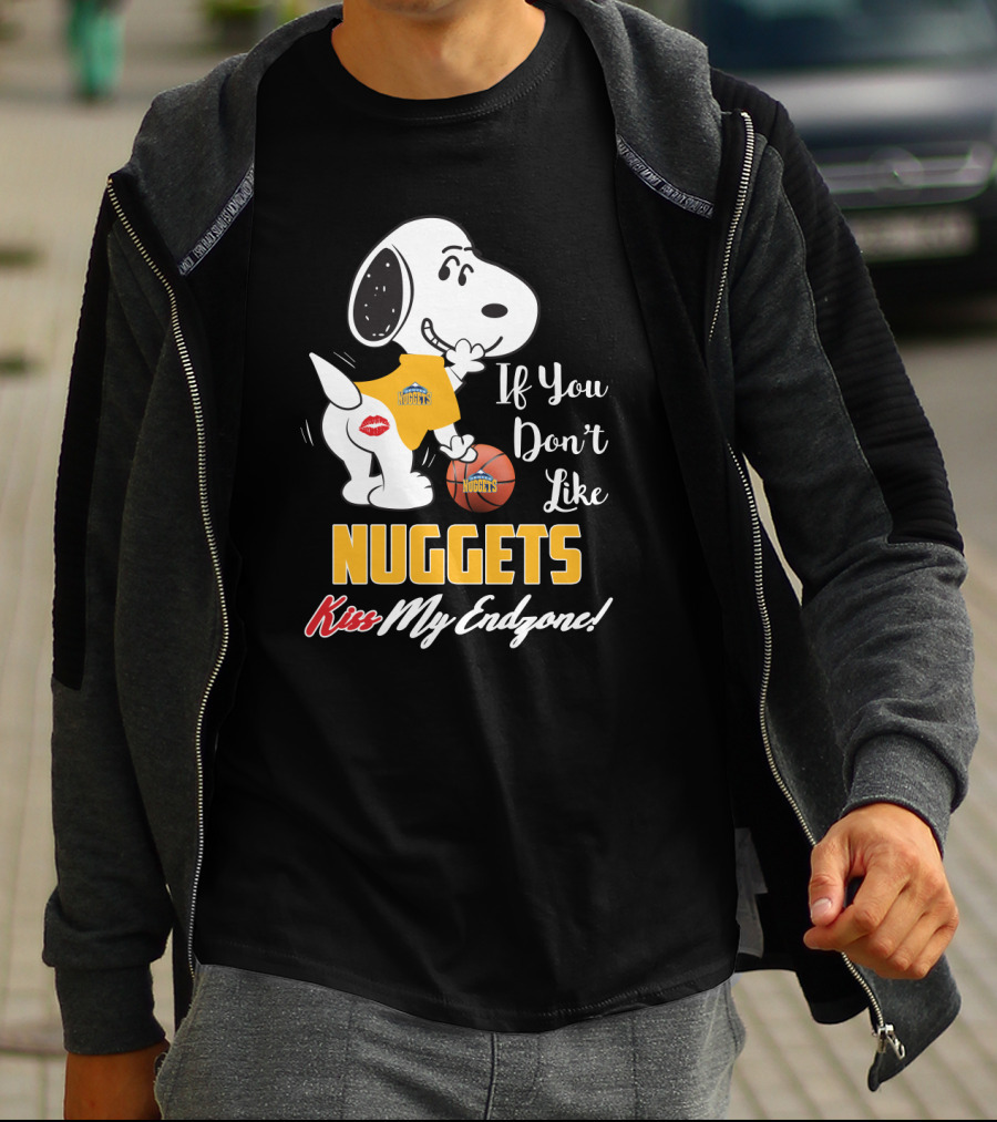 Snoopy If You Don't Like Nuggets Kiss My Endzone Denver Nuggets Basketball Fan T-Shirt