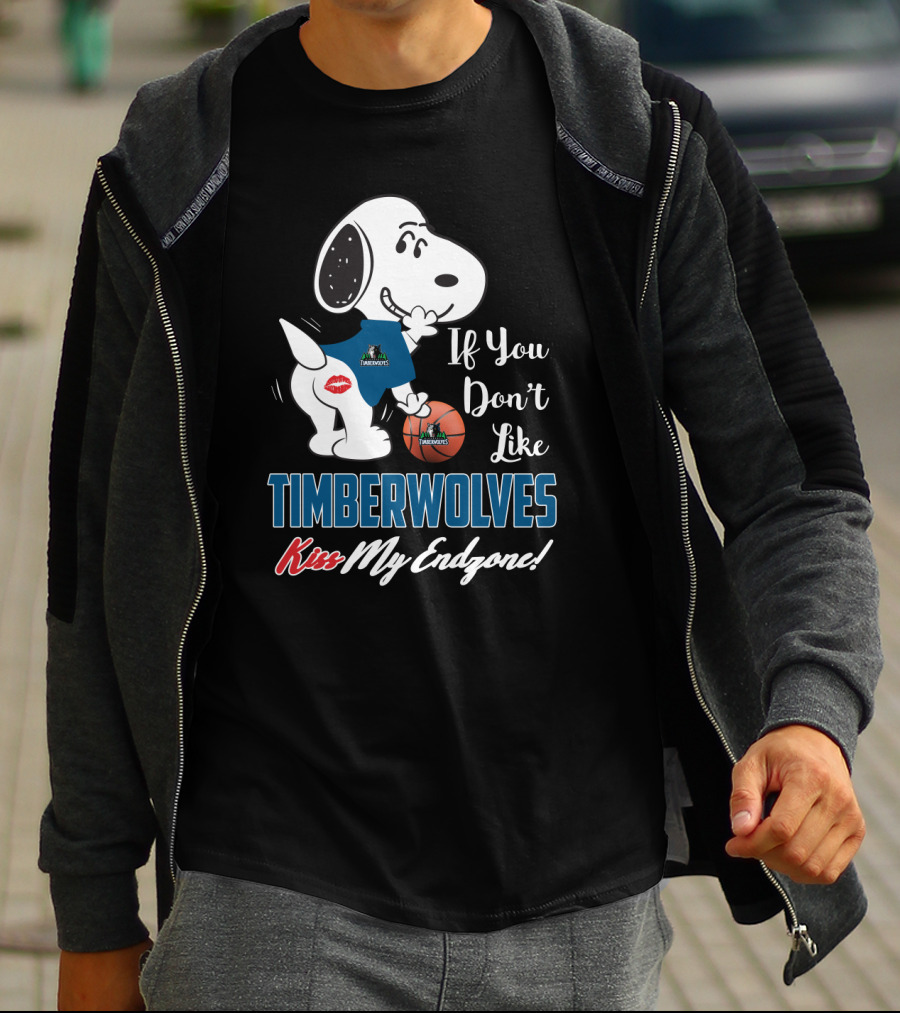 Snoopy If You Don't Like Timberwolves Kiss My Endzone Basketball Fan Phrase T-Shirt