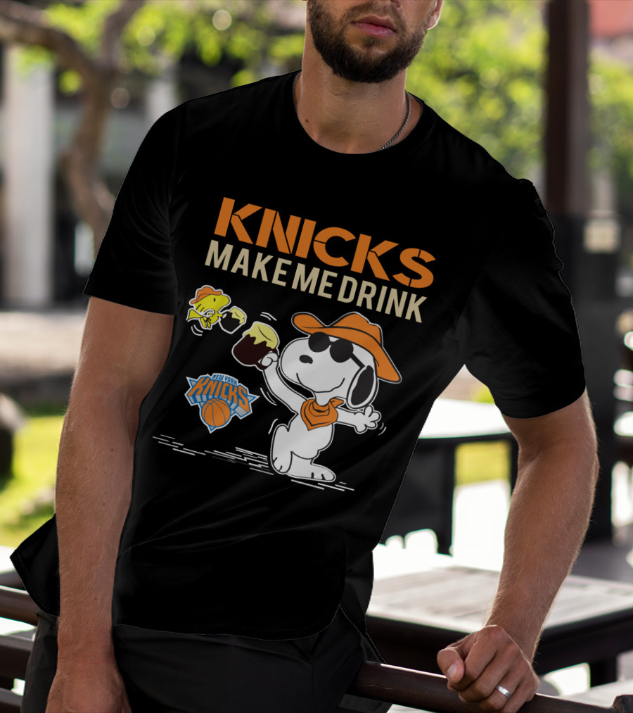 Knicks Make Me Drink Snoopy New York Knicks Fans T-Shirt