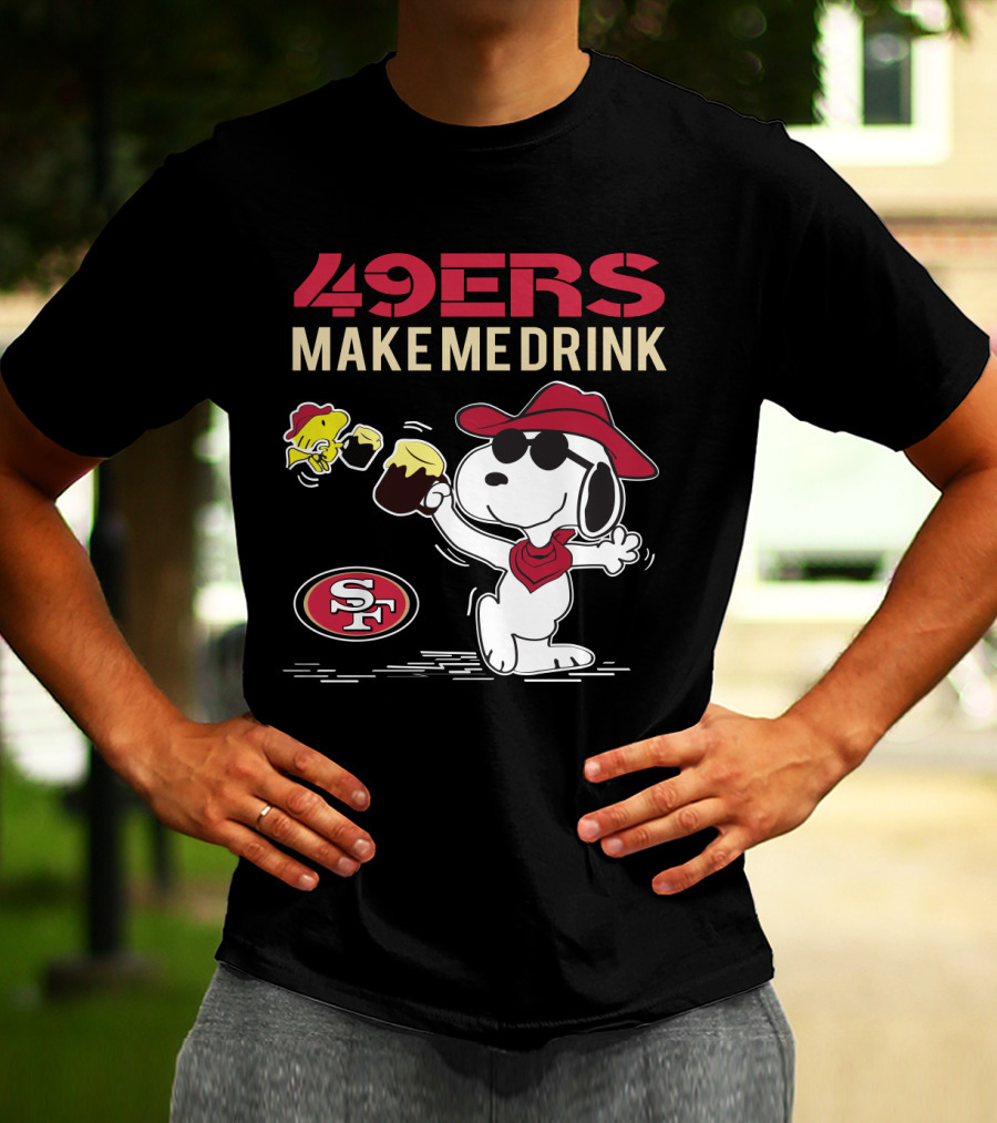 49ers Make Me Drink Snoopy Sf Football Fan Gear T-Shirt