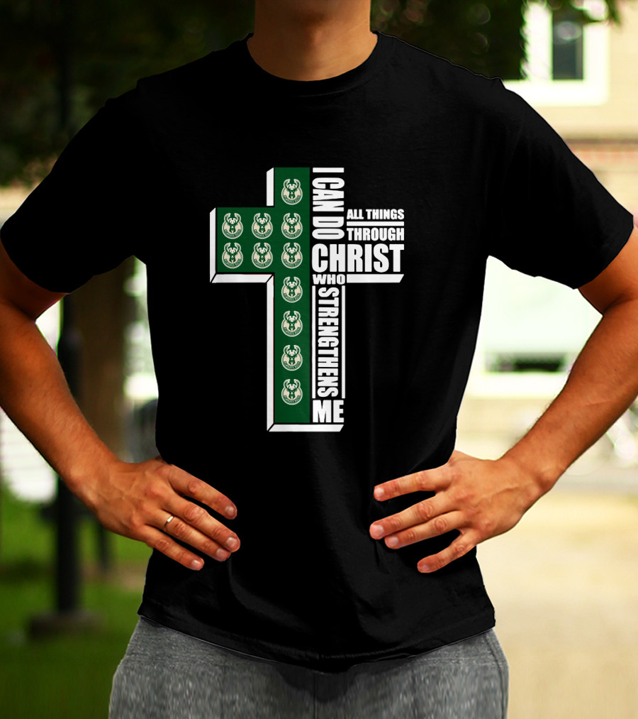 Milwaukee Bucks I Can Do All Things Through Christ Who Strengthens Me T-Shirt