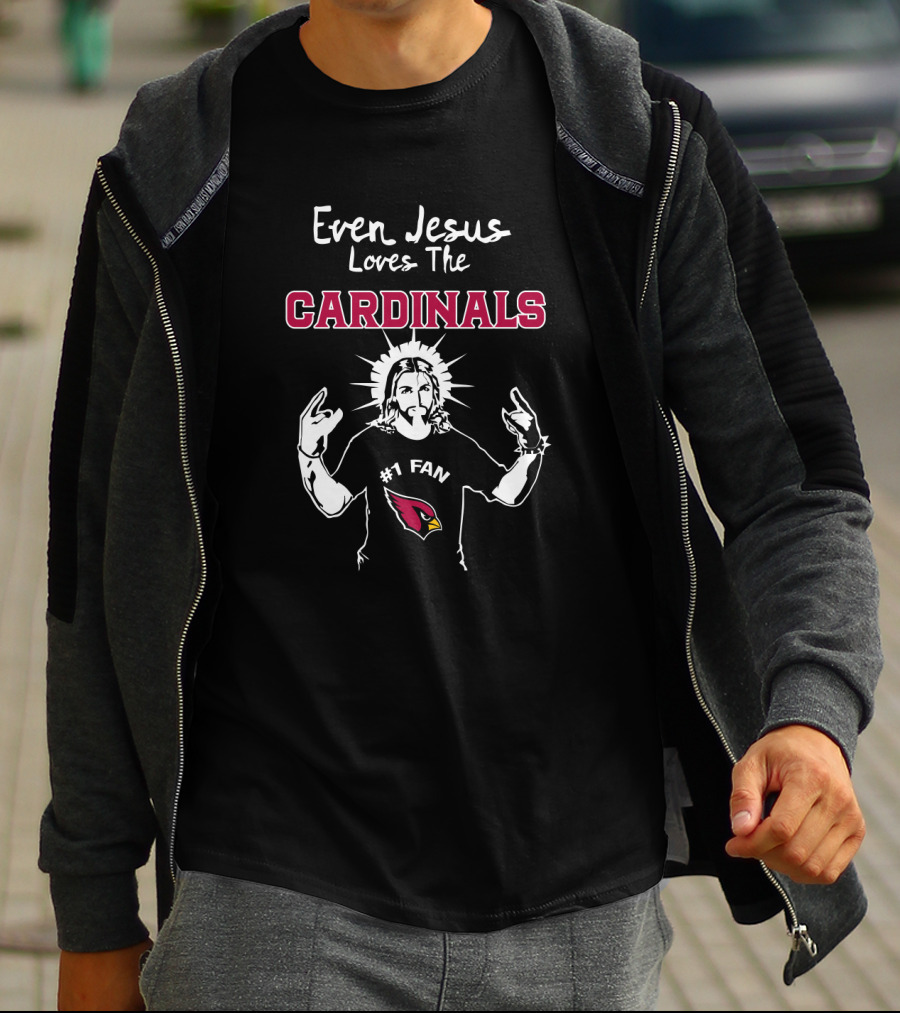 Even Jesus Loves The Cardinals #1 Fan T-Shirt