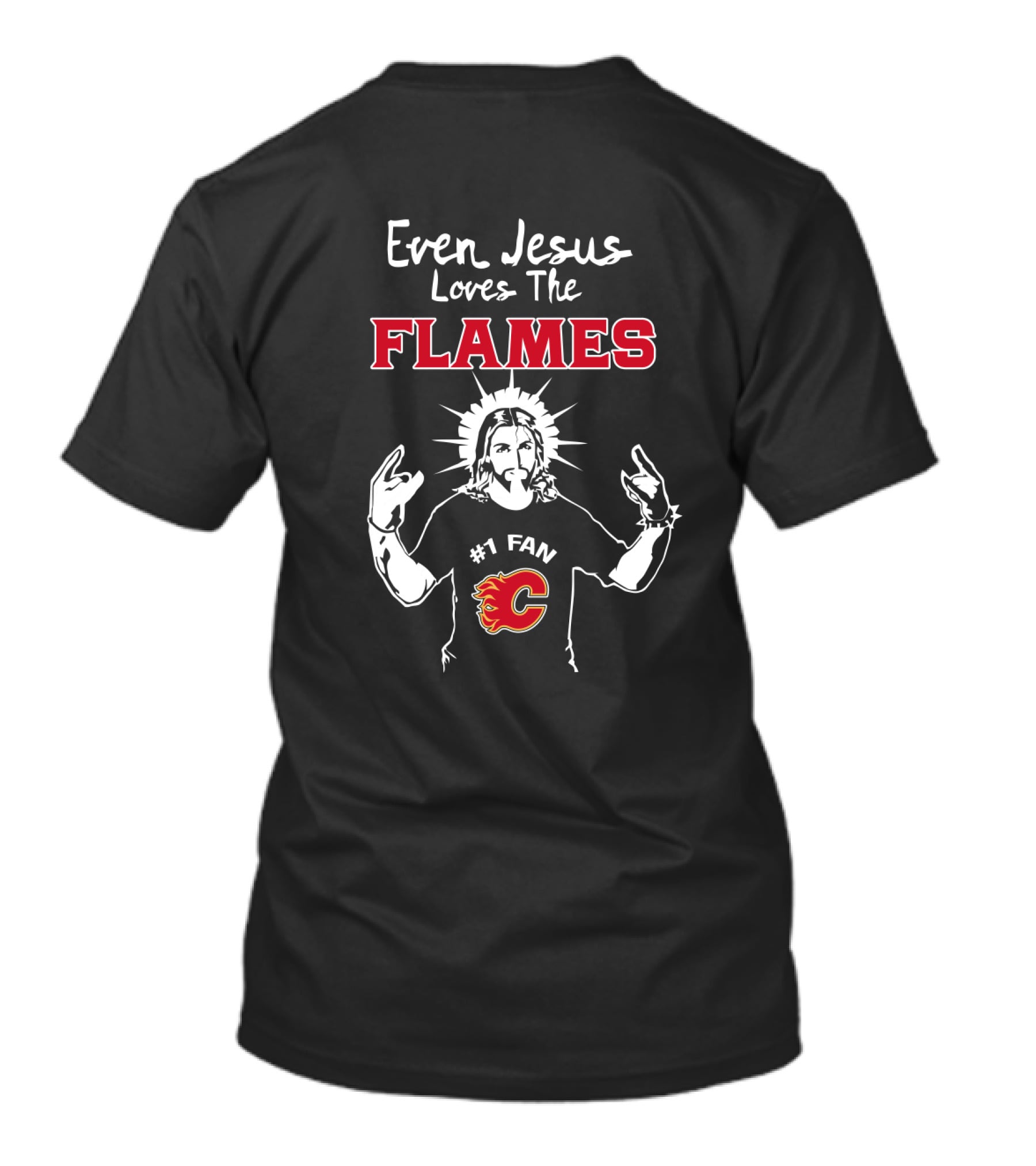 Even Jesus Loves The Flames #1 Fan Calgary Flames T-Shirt