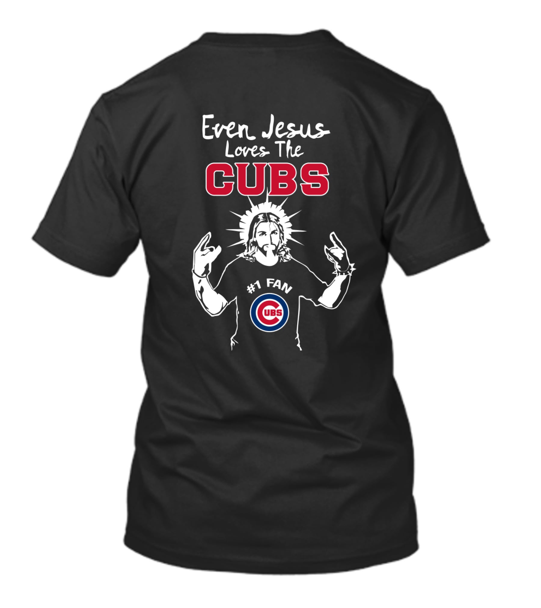 Even Jesus Loves The Cubs #1 Fan Chicago Cubs T-Shirt