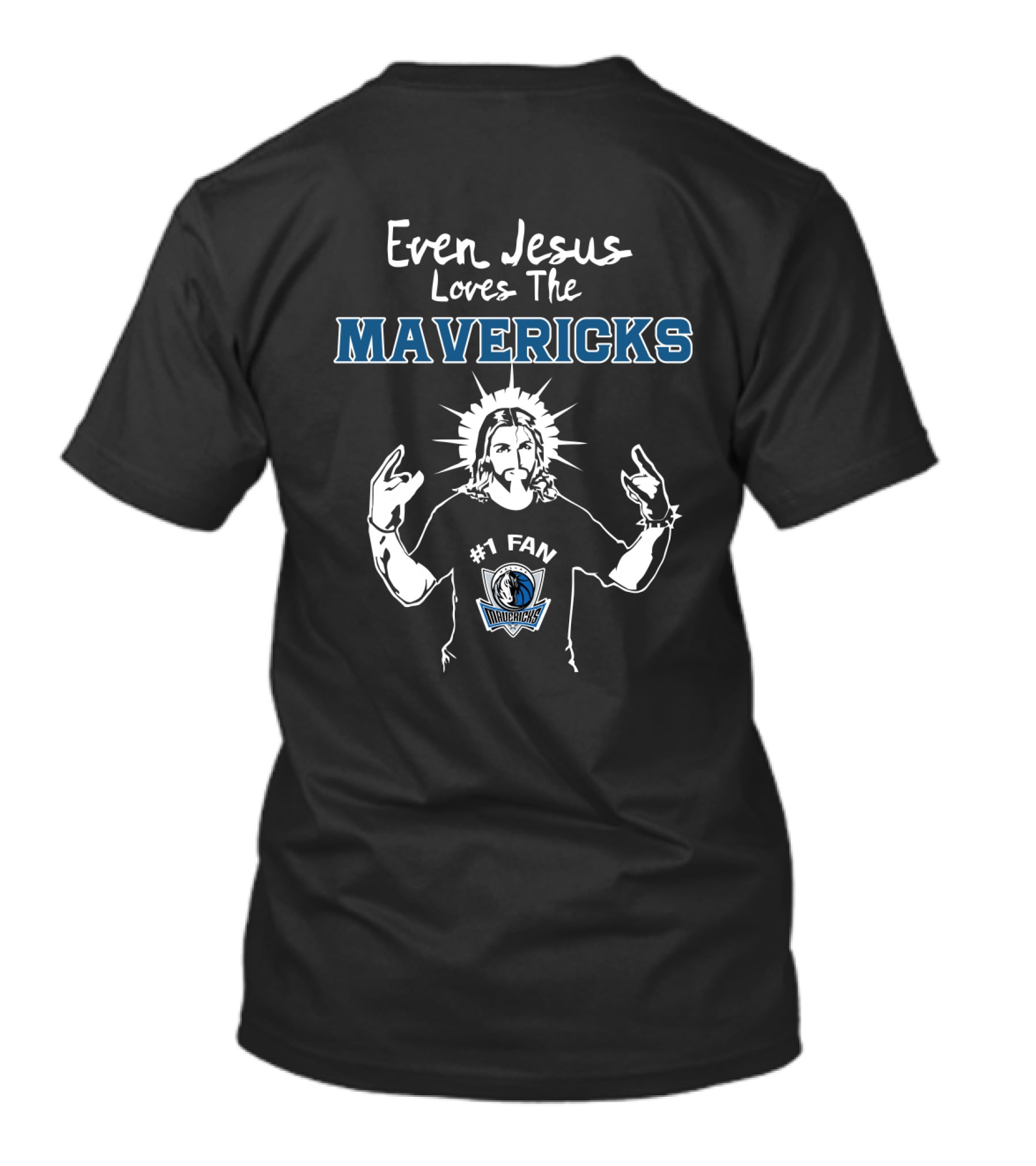 Even Jesus Loves The Mavericks #1 Fan Dallas Mavericks T-Shirt