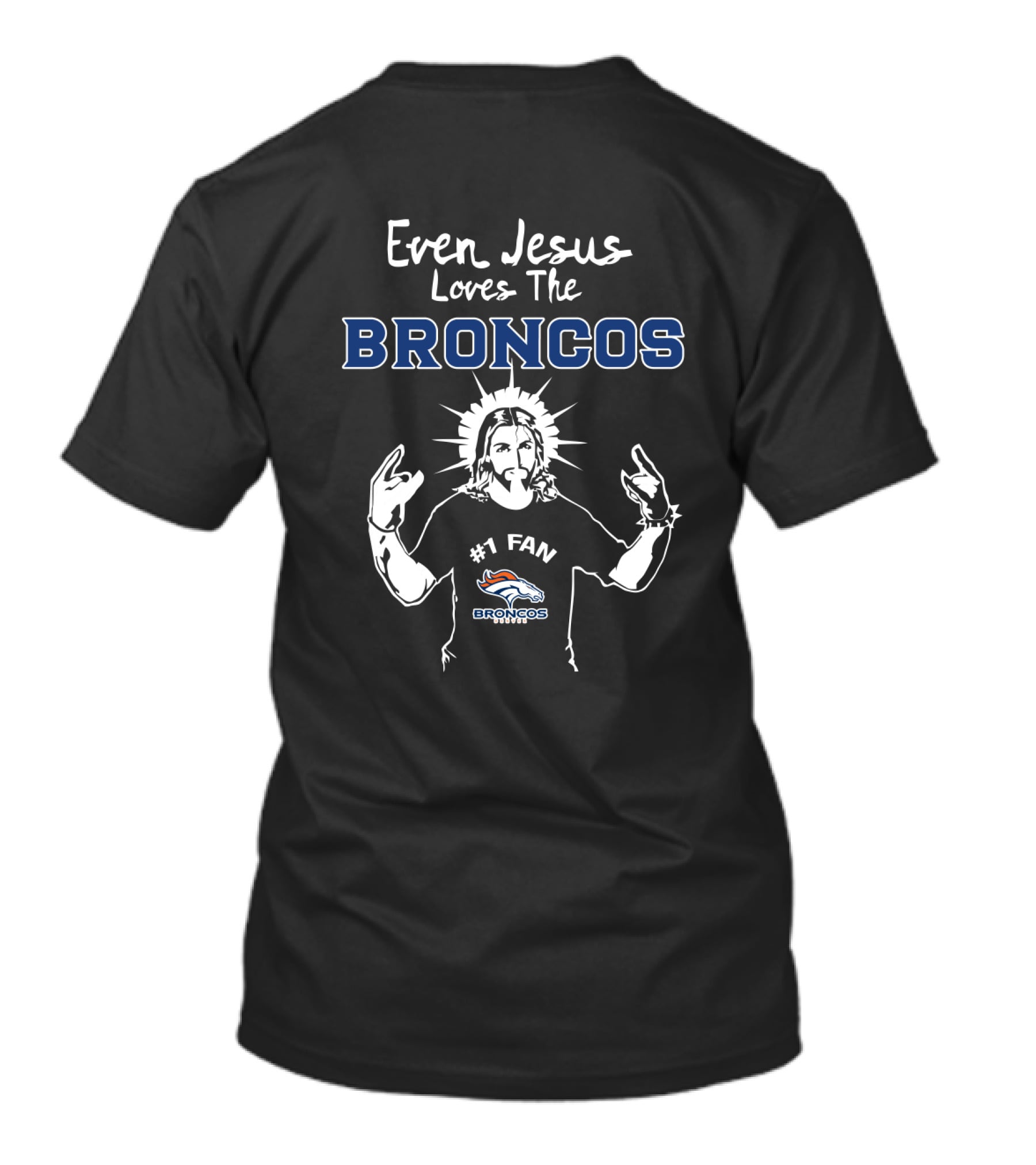 Even Jesus Loves The Broncos #1 Fan Broncos Country T-Shirt
