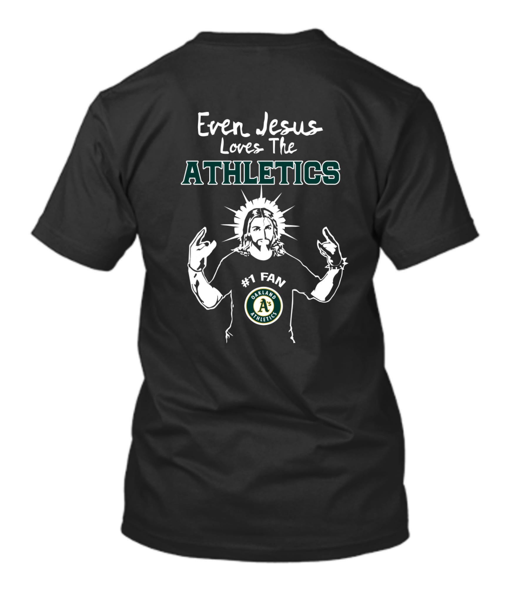 Even Jesus Loves The Athletics Oakland A's #1 Fan T-Shirt