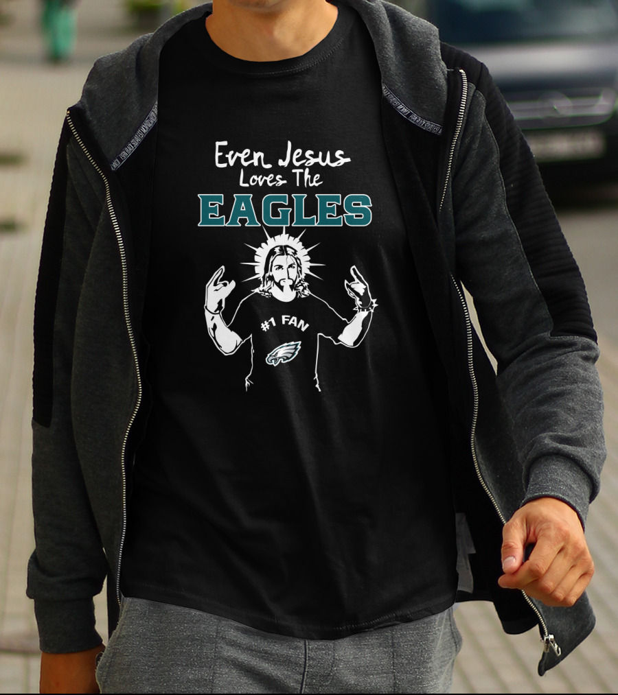 Even Jesus Loves The Eagles #1 Fan Philadelphia T-Shirt