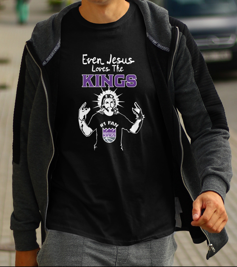 Even Jesus Loves The Kings Sacramento Kings #1 Fan T-Shirt
