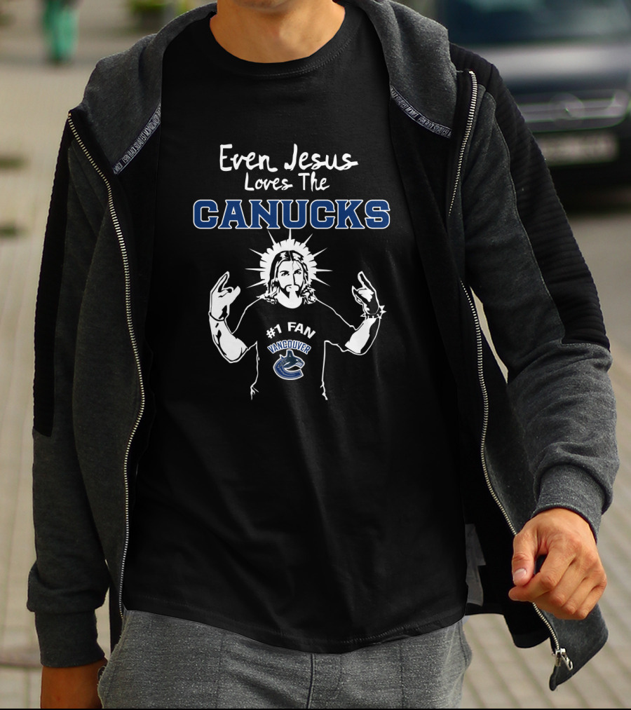 Even Jesus Loves The Vancouver Canucks #1 Fan T-Shirt