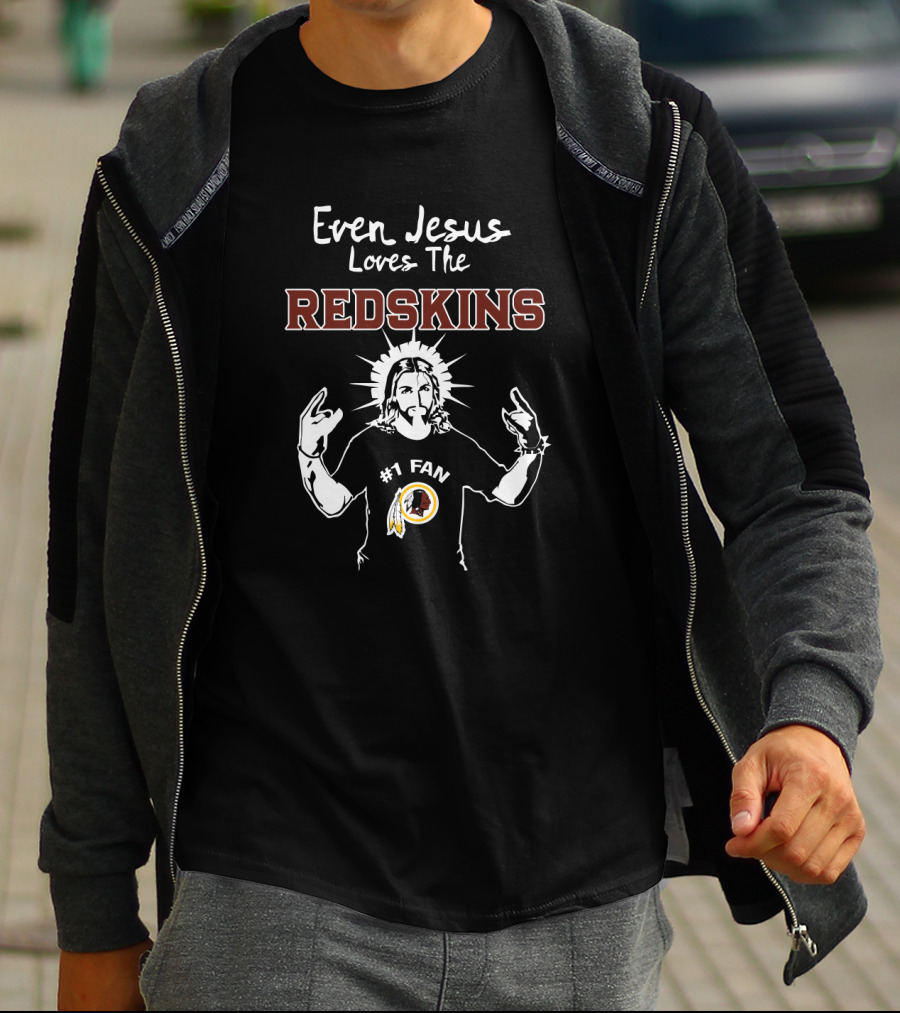 Even Jesus Loves The Redskins #1 Fan T-Shirt