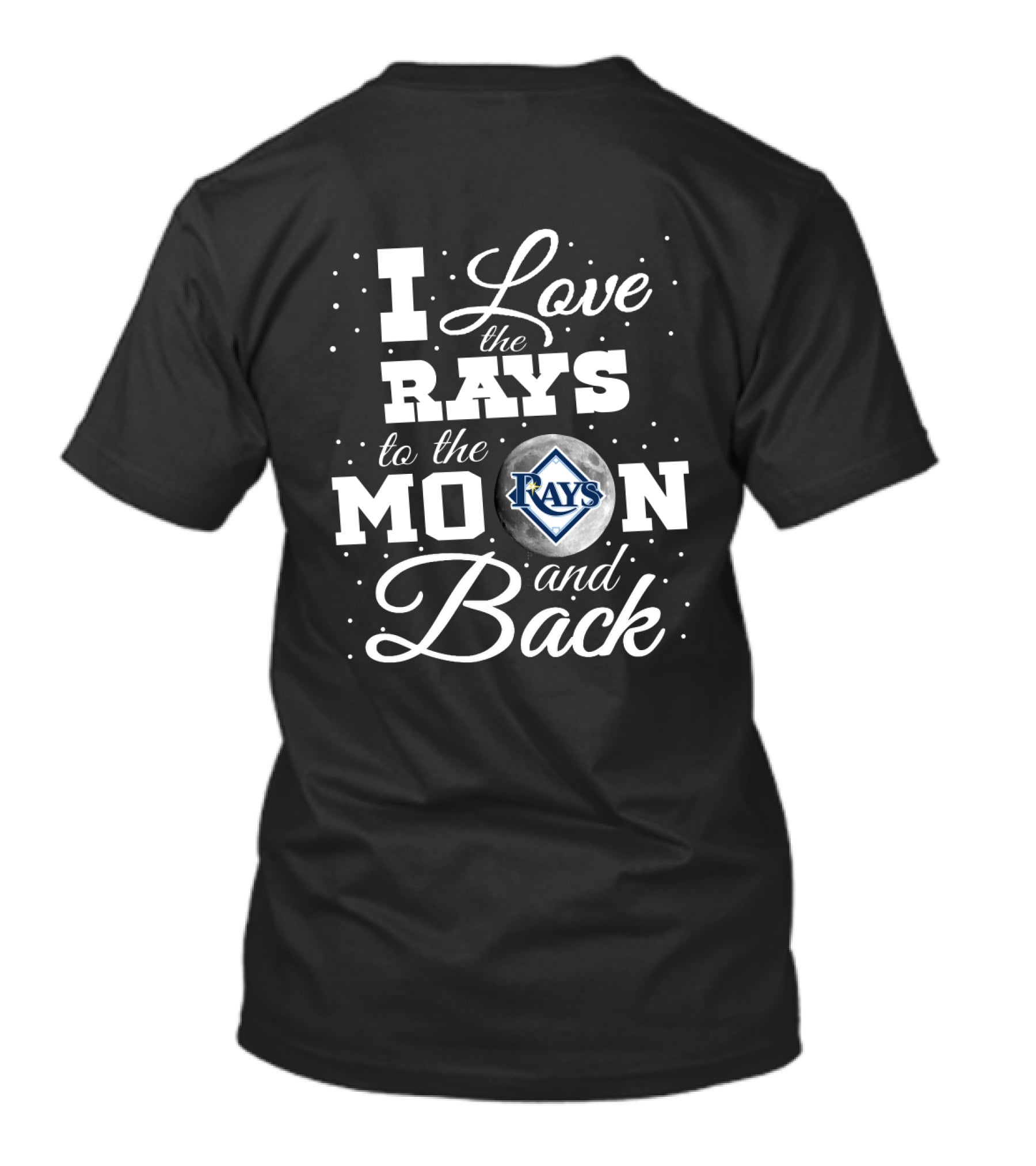Love The Tampa Bay Rays To The Moon And Back With Rays T-Shirt