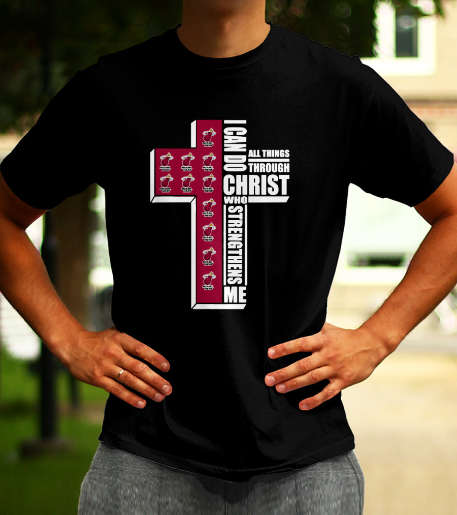 Miami Heat I Can Do All Things Through Christ Who Strengthens Me T-Shirt