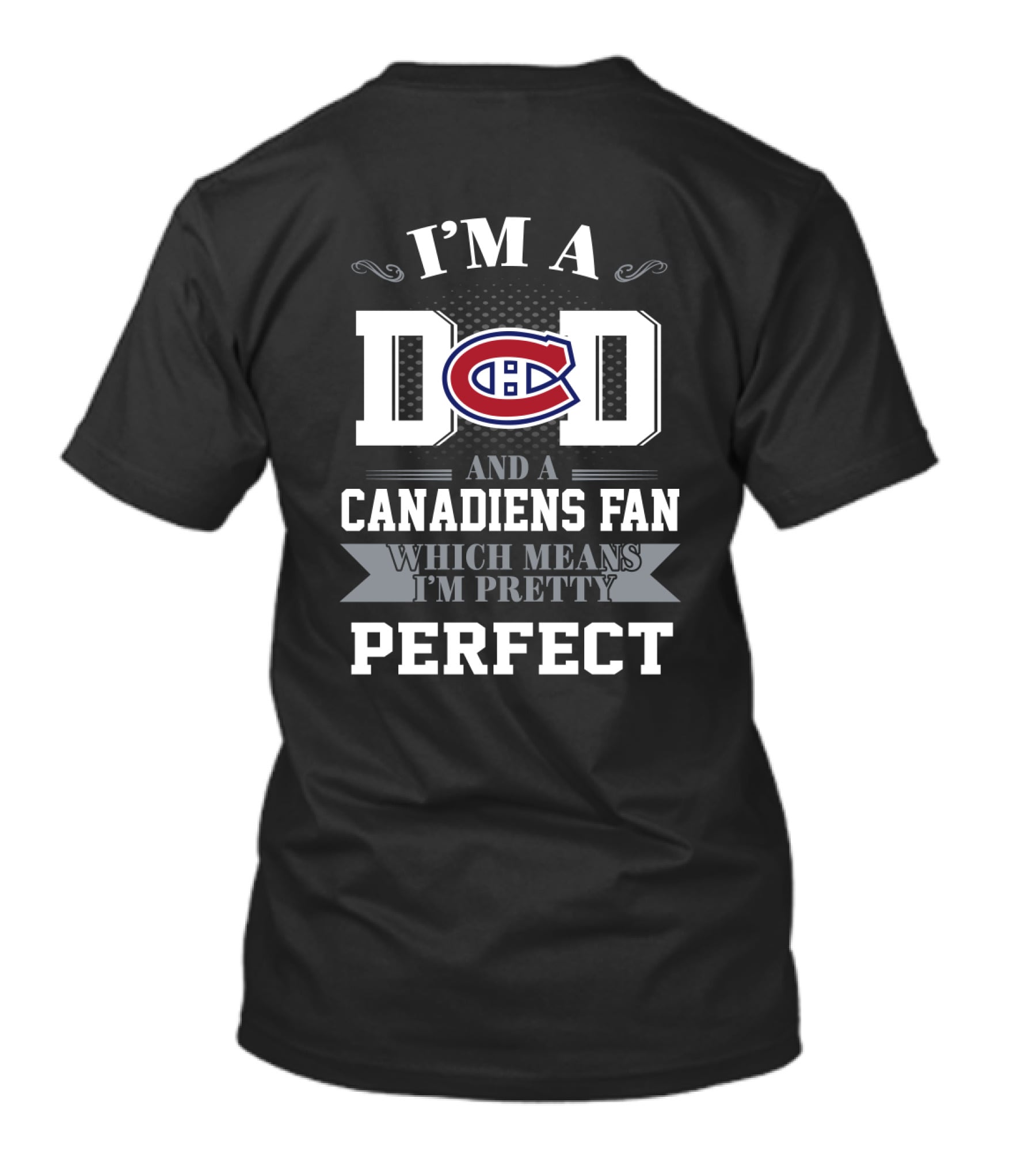 I'm A Dad And A Canadiens Fan Which Means I'm Pretty Perfect Montreal Canadiens T-Shirt
