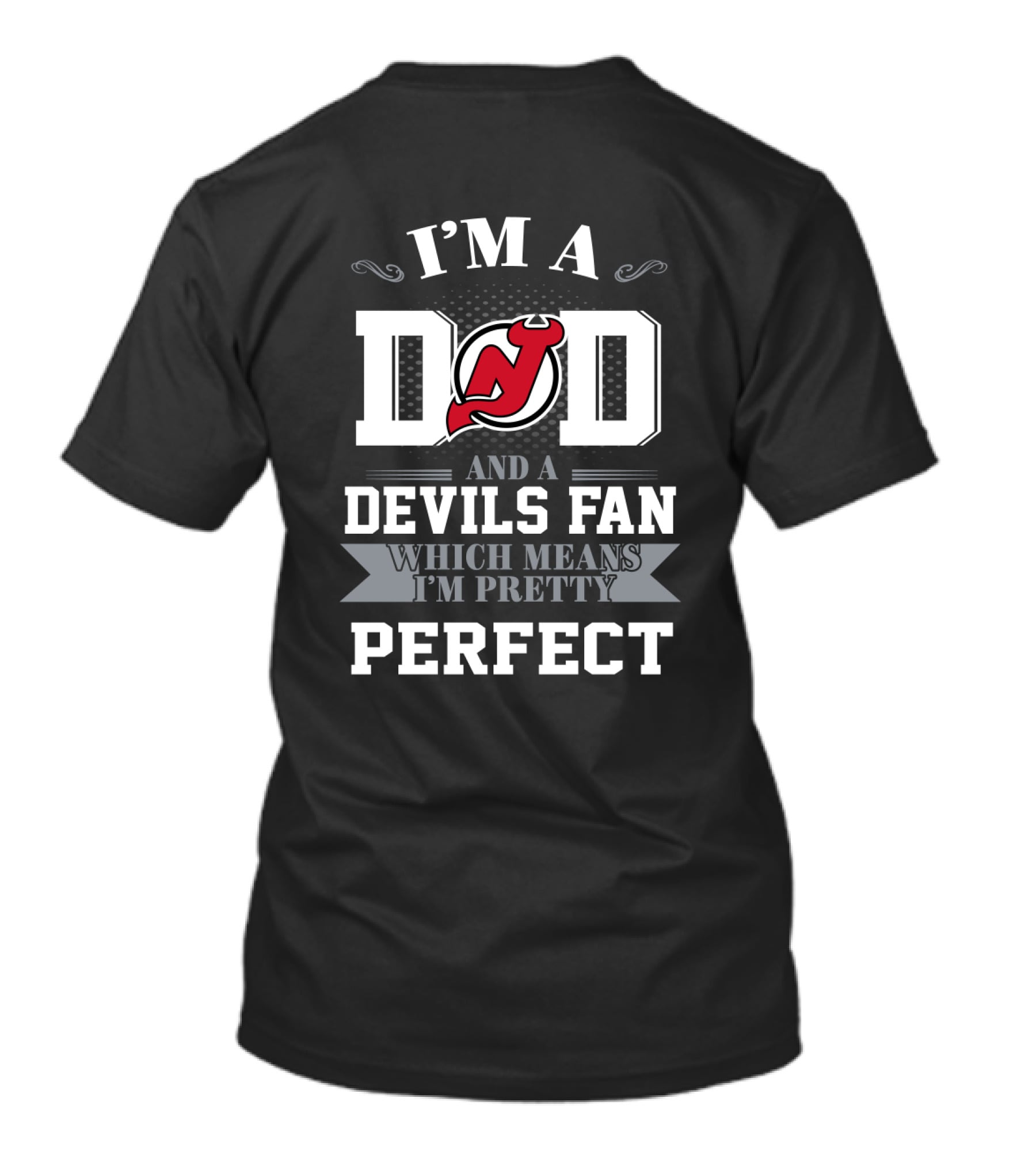 I'm A Dad And A Devils Fan Which Means I'm Pretty Perfect T-Shirt