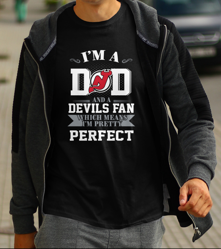 I'm A Dad And A Devils Fan Which Means I'm Pretty Perfect T-Shirt