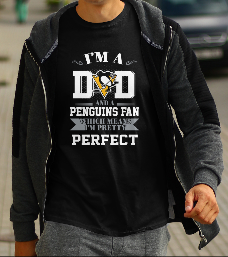 I'm A Dad And A Penguins Fan Which Means I'm Pretty Perfect T-Shirt