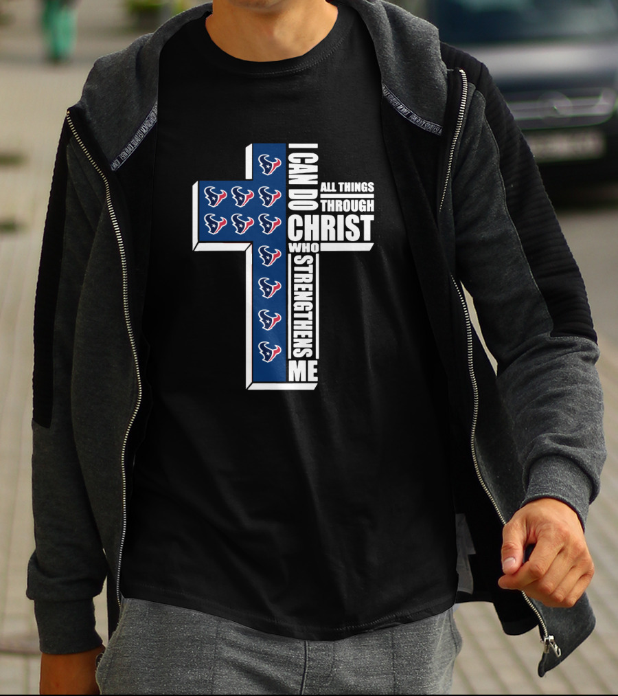 Houston Texans Cross I Can Do All Things Through Christ Who Strengthens Me T-Shirt