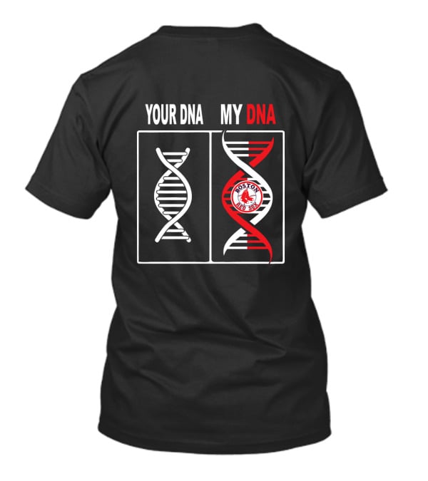 Your Dna My Dna Boston Red Sox Baseball Fan T-Shirt