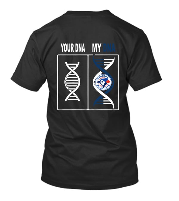 Your DNA My DNA Toronto Blue Jays Logo Fan Expression T-Shirt