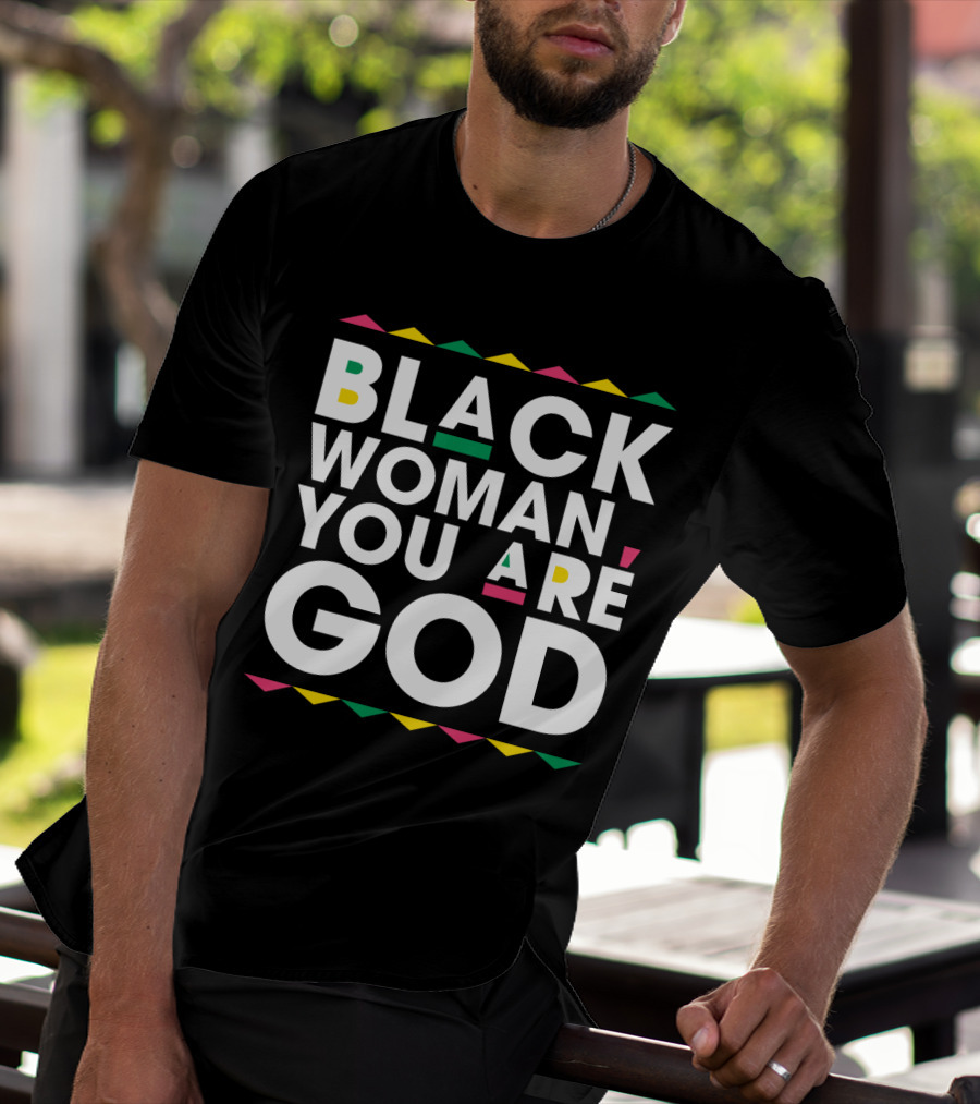 BLACK WOMAN YOU ARE GOD Text With Vibrant African Color Accents T-Shirt