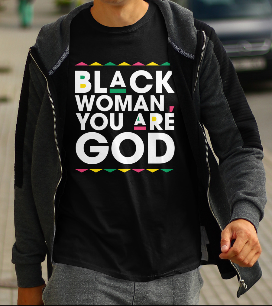 BLACK WOMAN YOU ARE GOD Text With Vibrant African Color Accents T-Shirt
