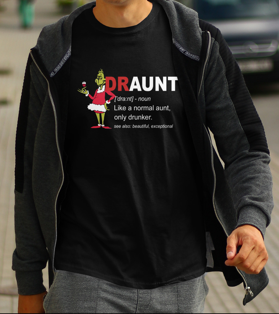 DRaunt Like Normal Aunt Only Drunker Whimsical Grinch Noun Playful Definition T-Shirt