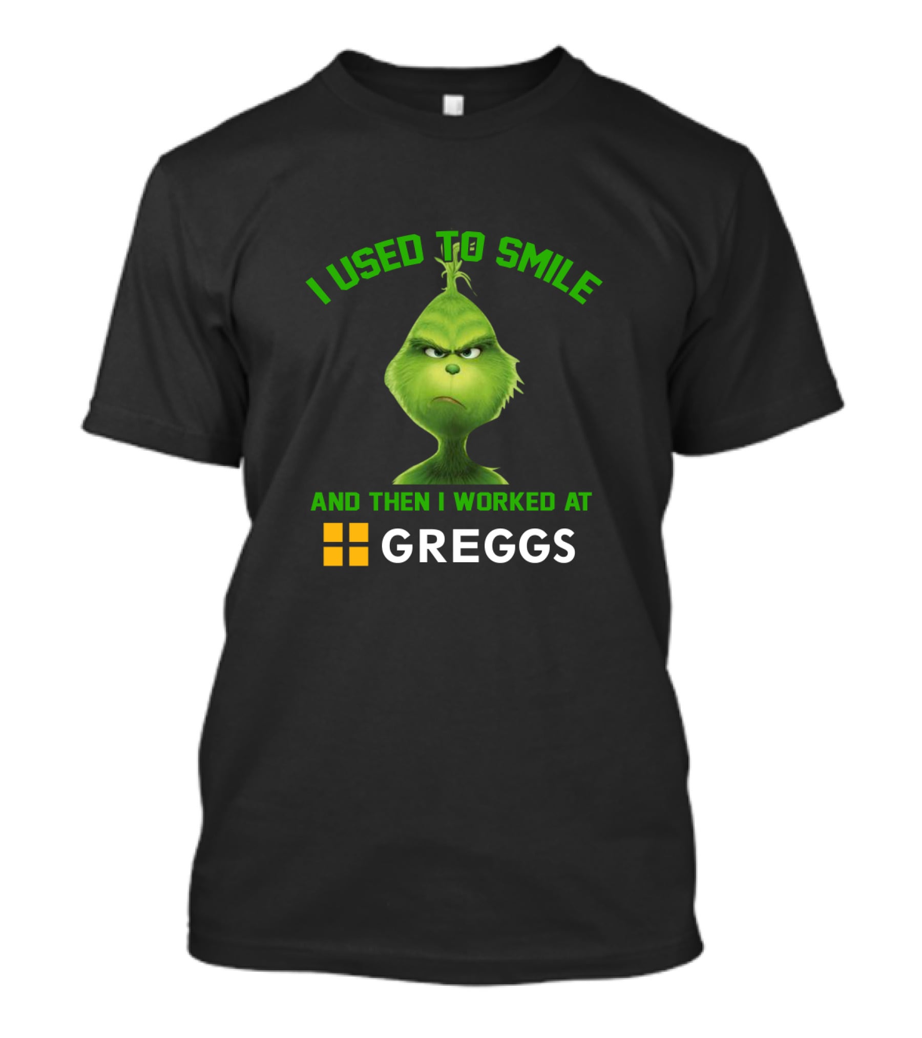 Grinch I Used To Smile And Then I Worked At Greggs T-Shirt