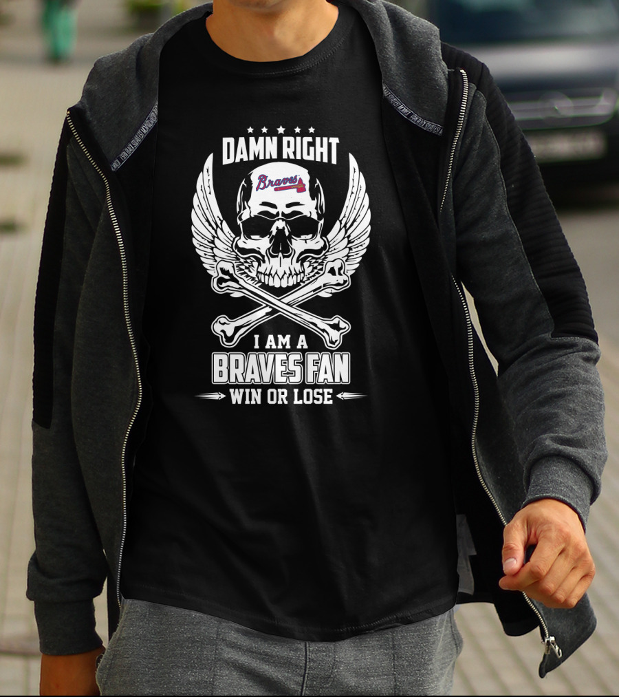 Damn Right I Am A Braves Fan Win Or Lose Skull And Wings T-Shirt