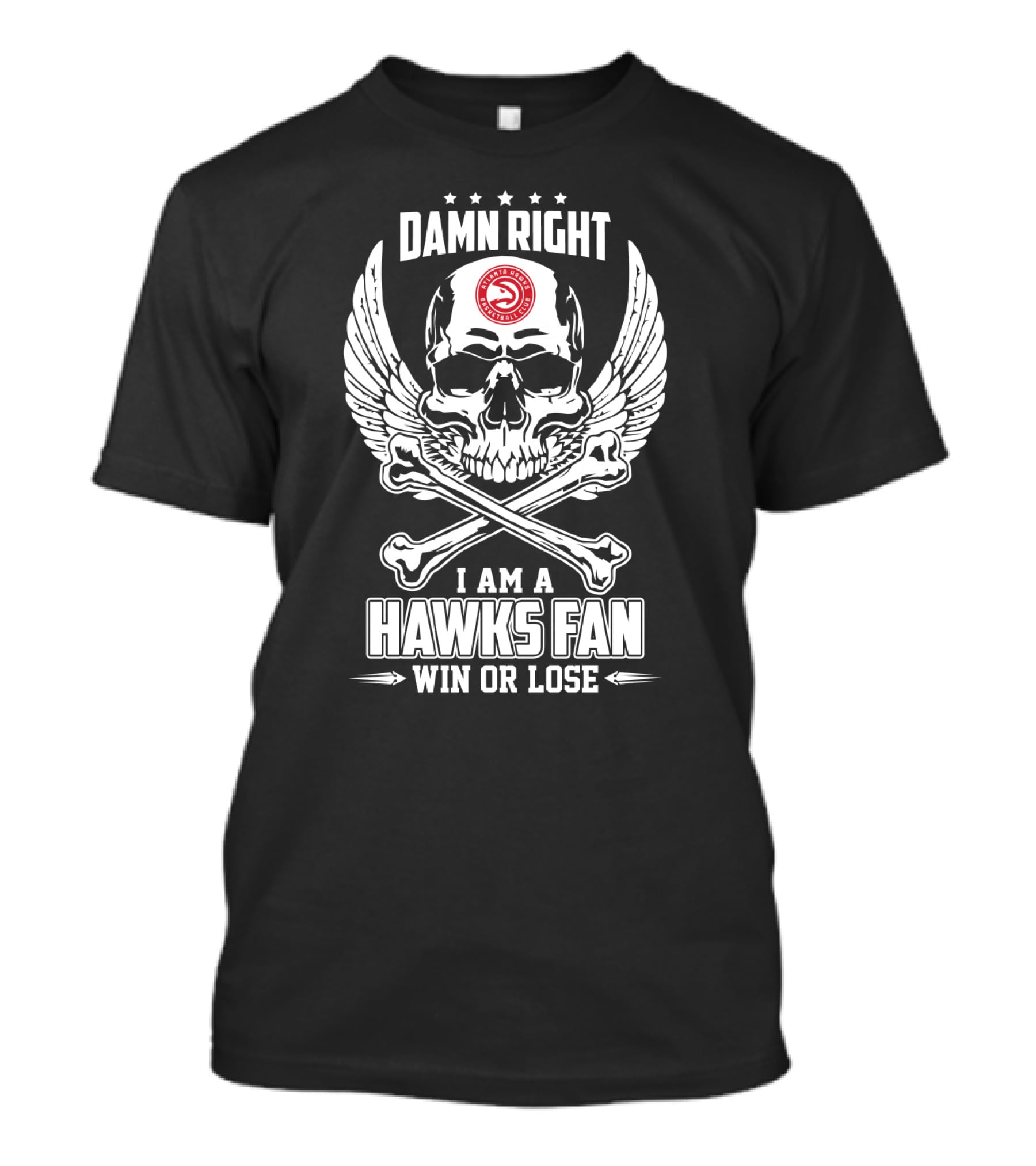 Damn Right I Am A Hawks Fan Win Or Lose T-Shirt