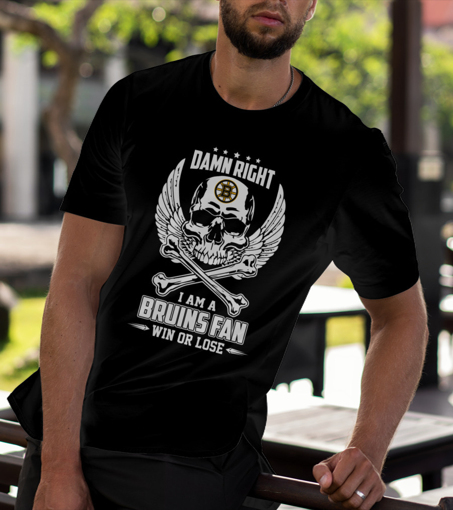 Damn Right I Am A Boston Bruins Fan Win Or Lose Skull With Wings And Crossbones T-Shirt
