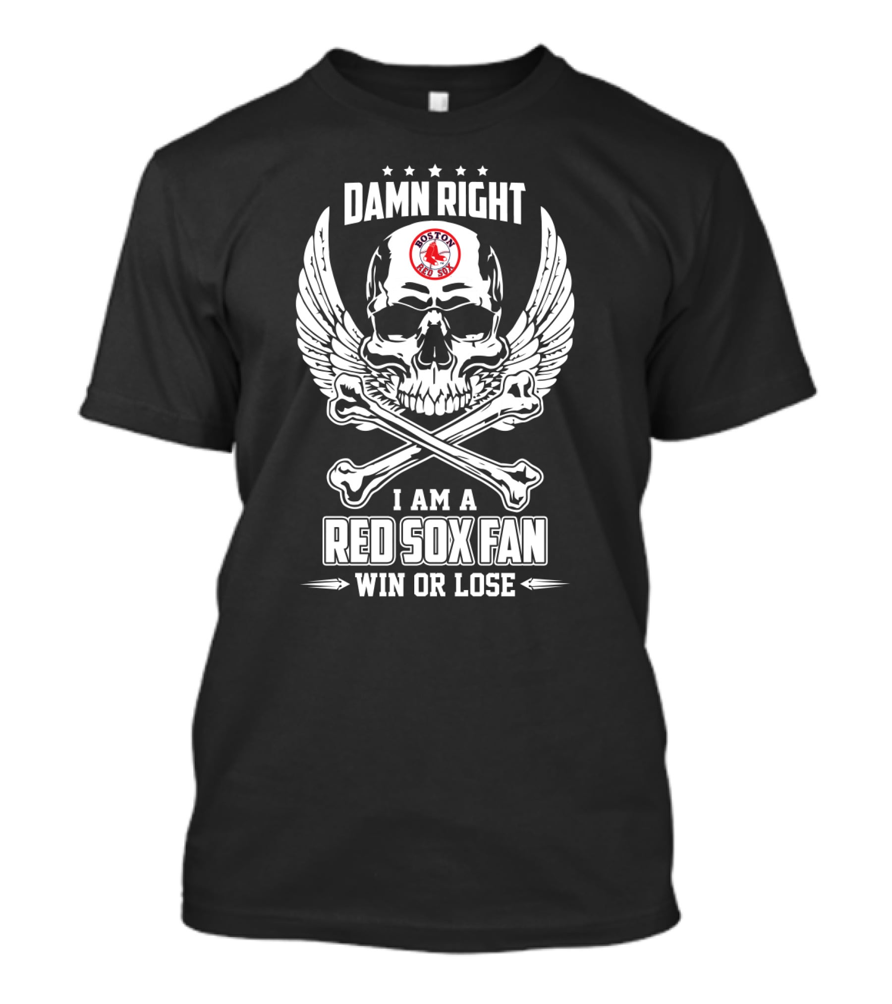 Damn Right I Am A Boston Red Sox Fan Win Or Lose Skull And Crossbones Winged T-Shirt