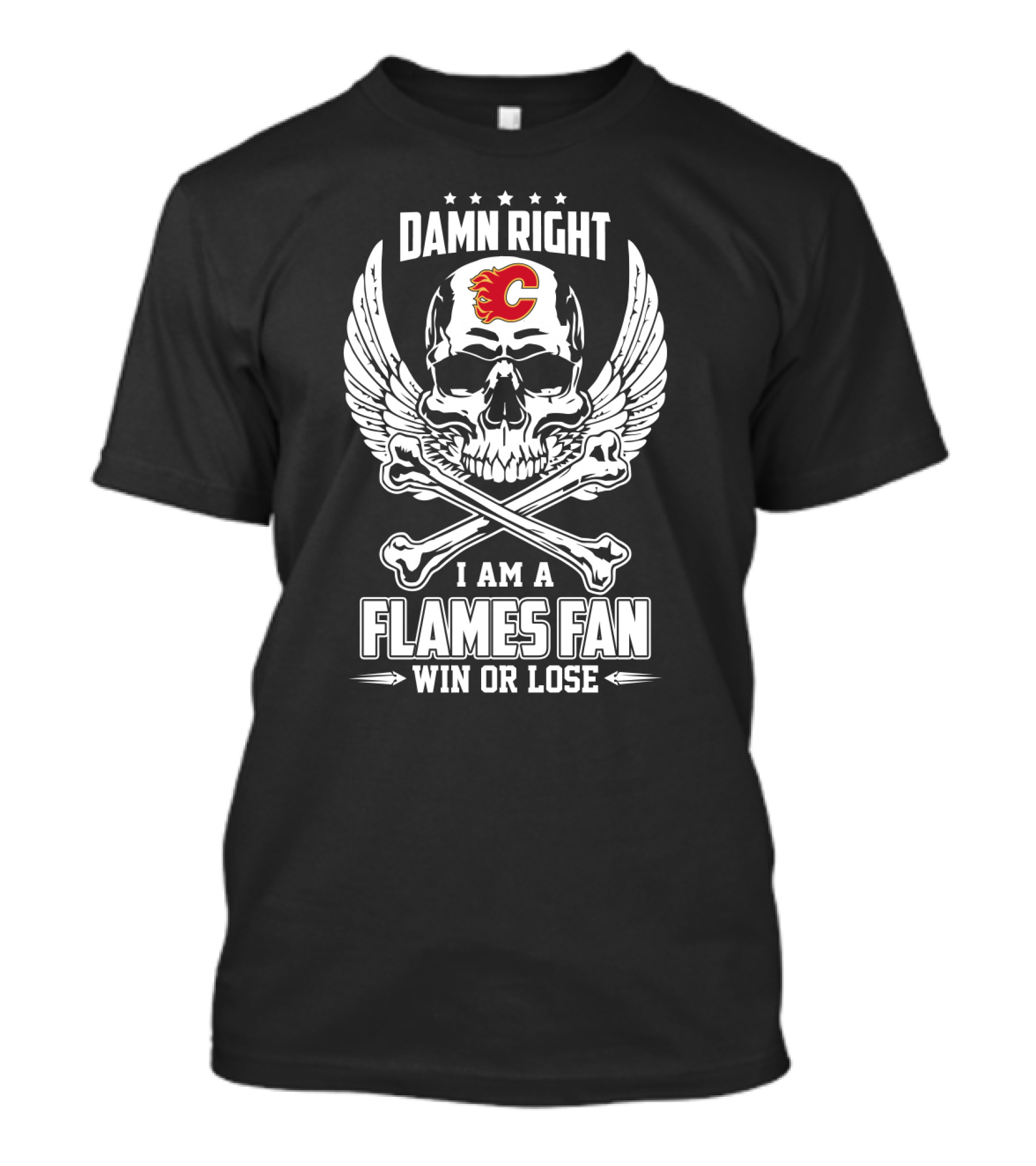 Damn Right I Am A Flames Fan Win Or Lose Calgary Flames Skull And Crossbones Wings T-Shirt