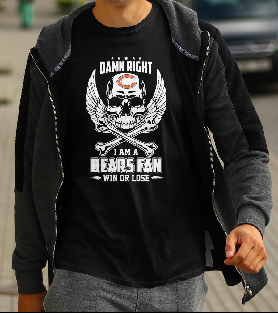Damn Right I Am A Chicago Bears Fan Win Or Lose T-Shirt