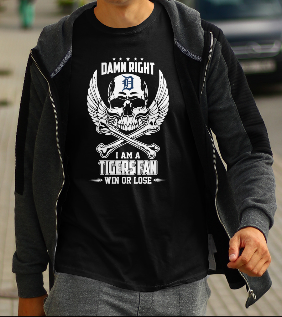 Damn Right I Am A Detroit Tigers Fan Win Or Lose Skull With Wings And Crossbones T-Shirt