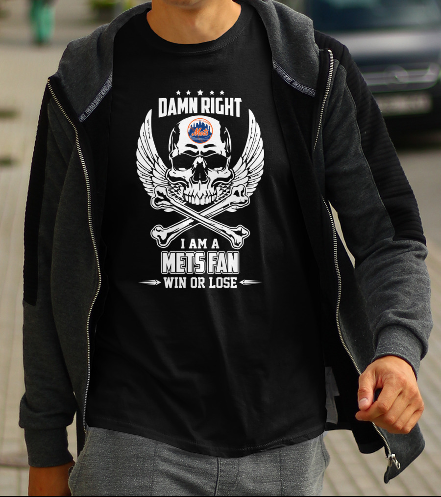 Damn Right I Am A Mets Fan Win Or Lose Skull And Crossbones With Wings New York Mets T-Shirt
