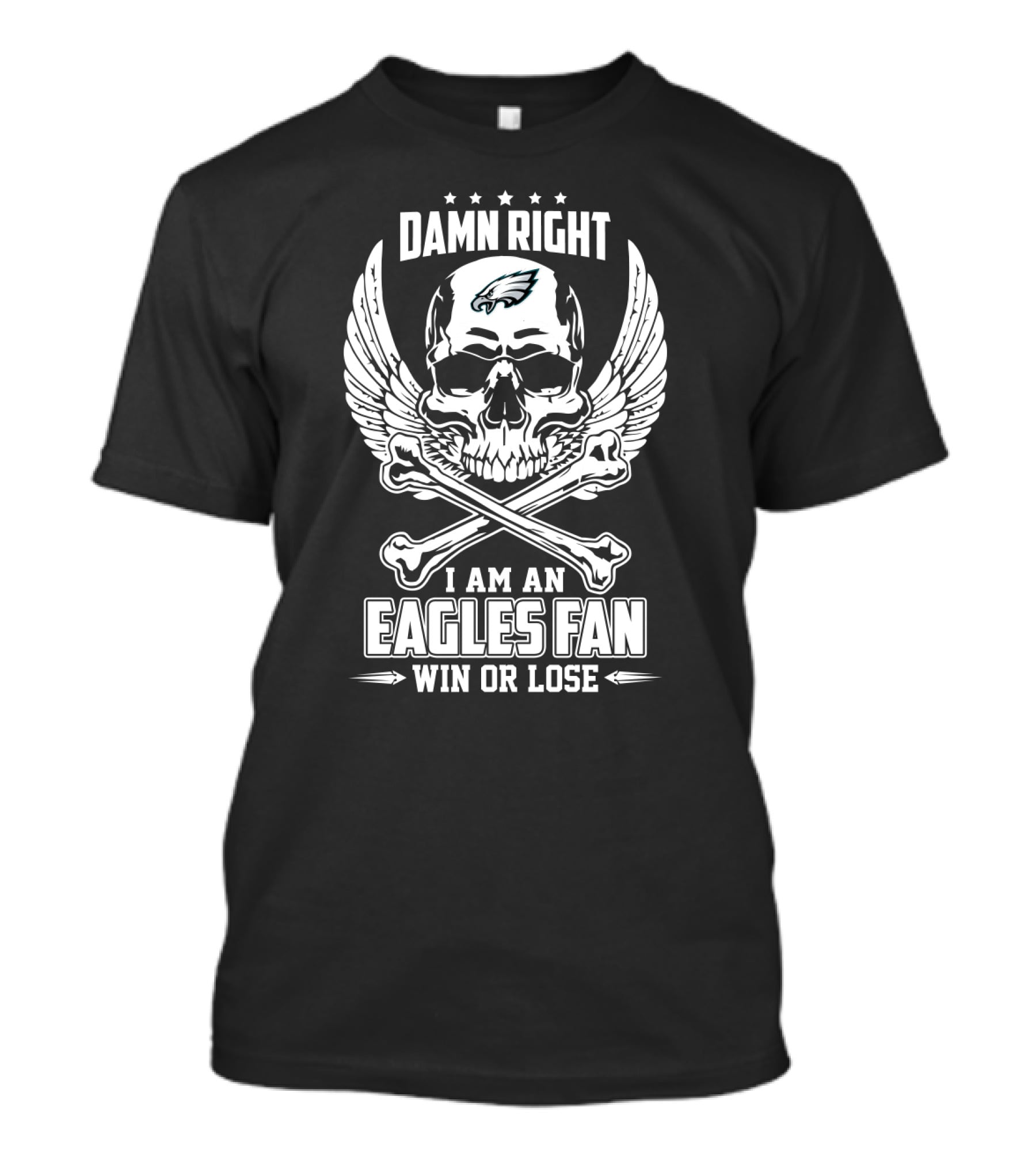 Damn Right I Am An Eagles Fan Win Or Lose Skull Wings T-Shirt