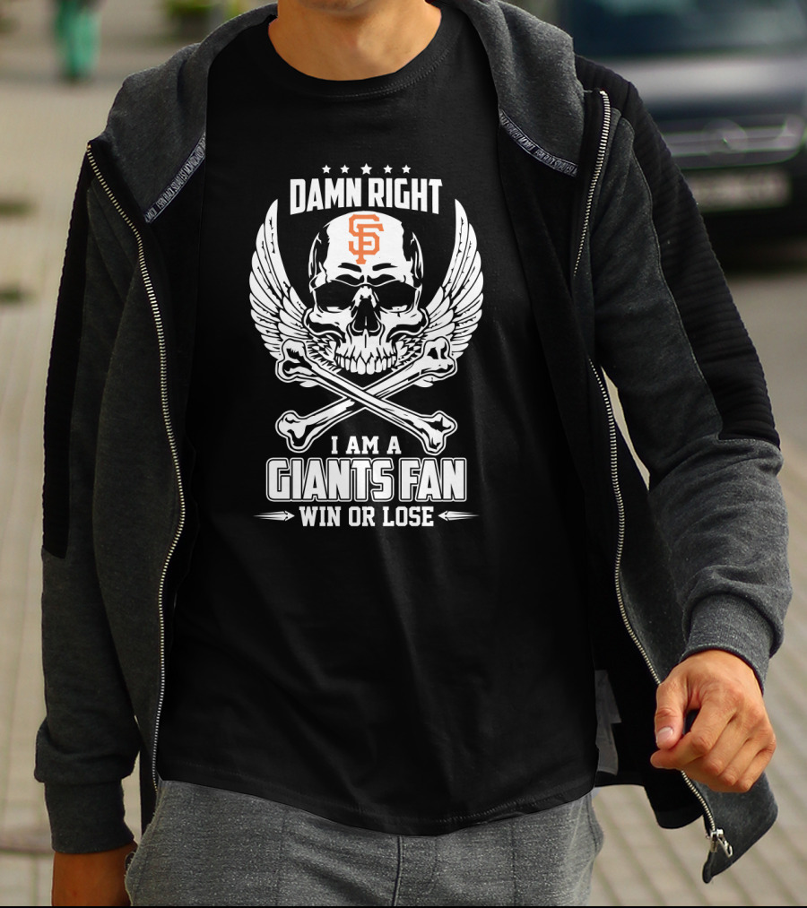Damn Right I Am A Giants Fan San Francisco Win Or Lose Skull Wings T-Shirt
