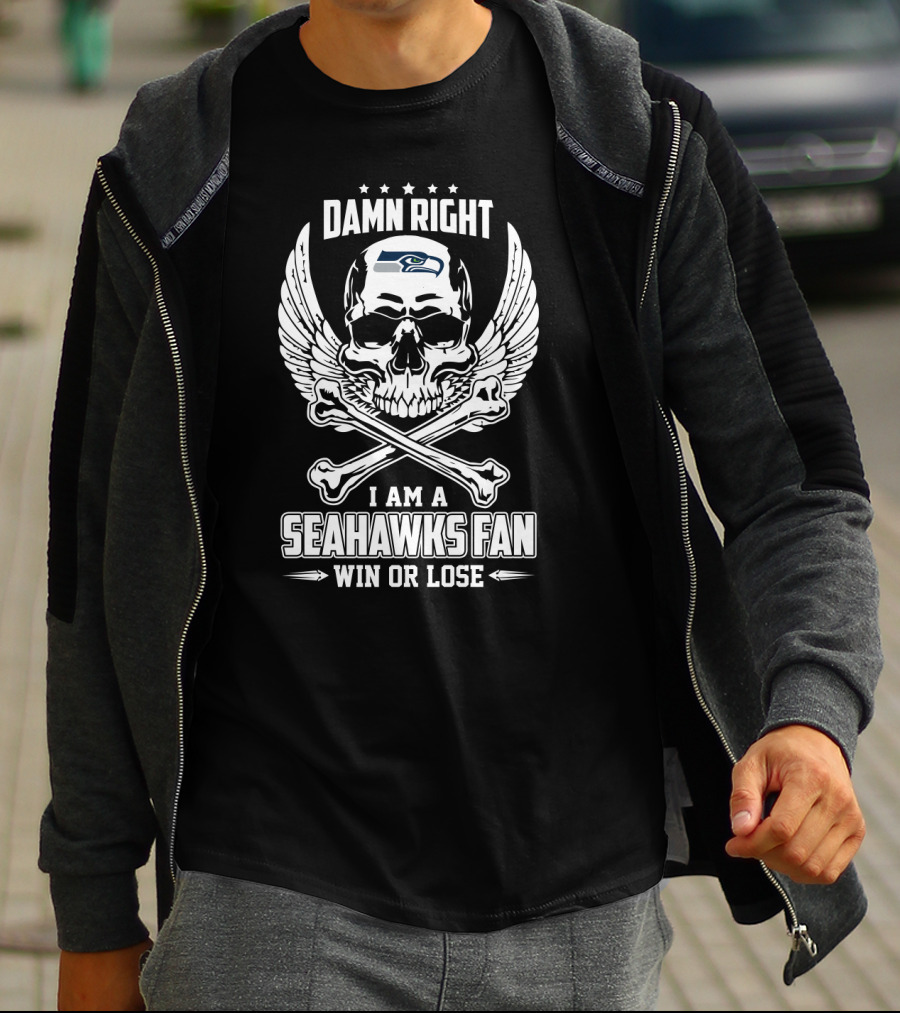 Damn Right I Am A Seattle Seahawks Fan Win Or Lose T-Shirt