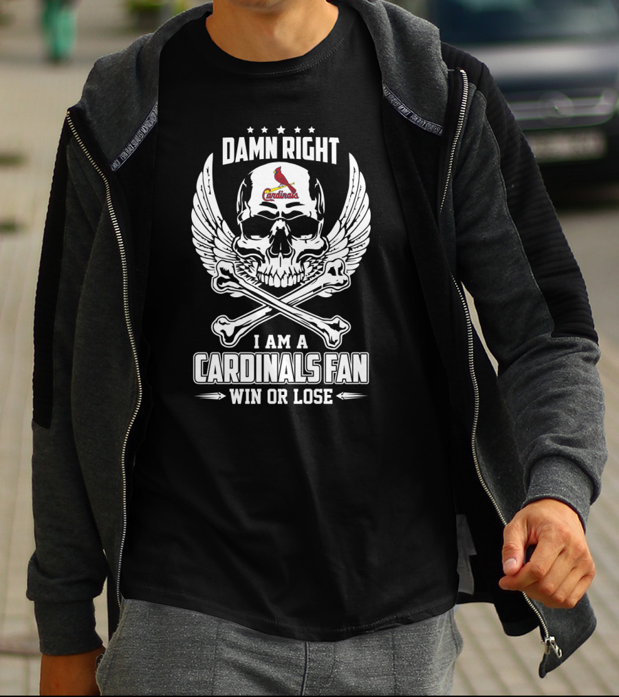 Damn Right I Am A Cardinals Fan Win Or Lose St. Louis Cardinals Skull And Crossbones T-Shirt