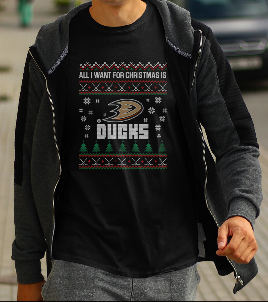 All I Want For Christmas Is Ducks Ugly Sweater Anaheim Fans T-Shirt
